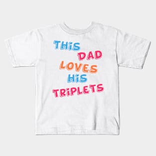 this dad loves his triplets Kids T-Shirt